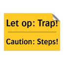 Let op: Trap! - Caution: Steps!