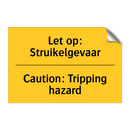 Let op: Struikelgevaar - Caution: Tripping hazard