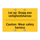 Let op: Draag een veiligheidsharnas - Caution: Wear safety harness