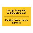 Let op: Draag een veiligheidsharnas - Caution: Wear safety harness