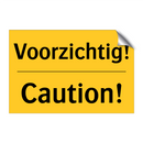 Voorzichtig! - Caution!