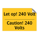 Let op! 240 Volt - Caution! 240 Volts