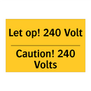 Let op! 240 Volt - Caution! 240 Volts