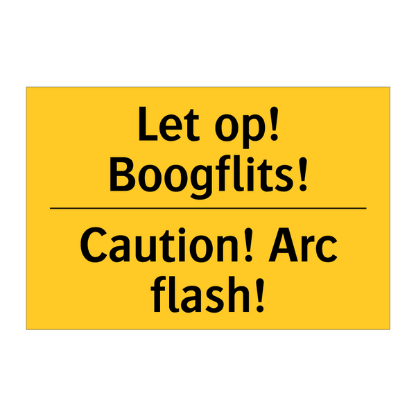 Let op! Boogflits! - Caution! Arc flash!