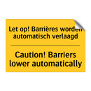 Let op! Barrières worden automatisch verlaagd - Caution! Barriers lower automatically