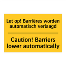 Let op! Barrières worden automatisch verlaagd - Caution! Barriers lower automatically
