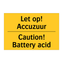 Let op! Accuzuur - Caution! Battery acid