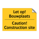 Let op! Bouwplaats - Caution! Construction site