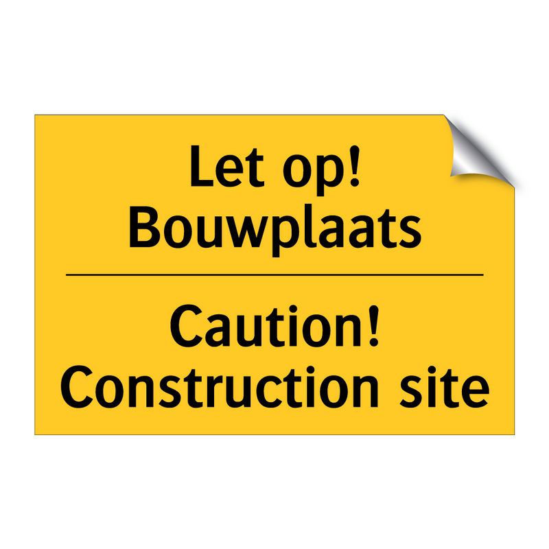 Let op! Bouwplaats - Caution! Construction site