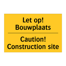 Let op! Bouwplaats - Caution! Construction site