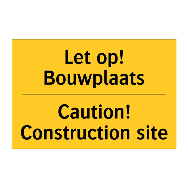Let op! Bouwplaats - Caution! Construction site