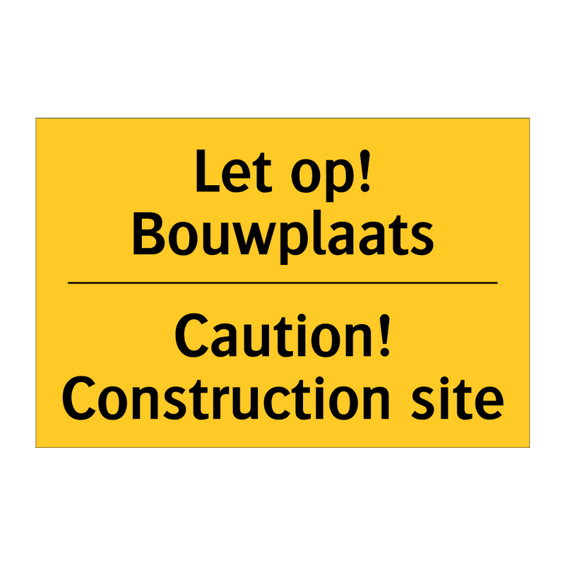 Let op! Bouwplaats - Caution! Construction site
