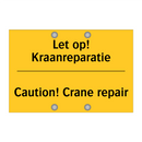 Let op! Kraanreparatie - Caution! Crane repair