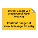 Let op! Gevaar van sneeuwbreuk Geen toegang - Caution! Danger of snow breakage No entry