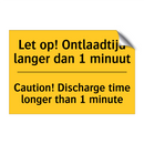 Let op! Ontlaadtijd langer dan 1 minuut - Caution! Discharge time longer than 1 minute