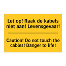 Let op! Raak de kabels niet aan! Levensgevaar! - Caution! Do not touch the cables! Danger to life!