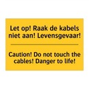Let op! Raak de kabels niet aan! Levensgevaar! - Caution! Do not touch the cables! Danger to life!