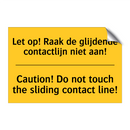 Let op! Raak de glijdende contactlijn niet aan! - Caution! Do not touch the sliding contact line!