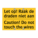 Let op! Raak de draden niet aan - Caution! Do not touch the wires