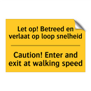 Let op! Betreed en verlaat op loop snelheid - Caution! Enter and exit at walking speed