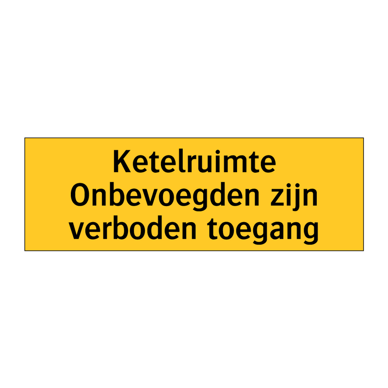 Ketelruimte Onbevoegden zijn verboden toegang