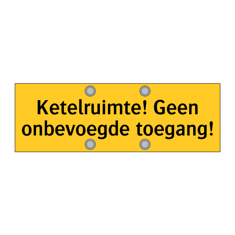 Ketelruimte! Geen onbevoegde toegang!