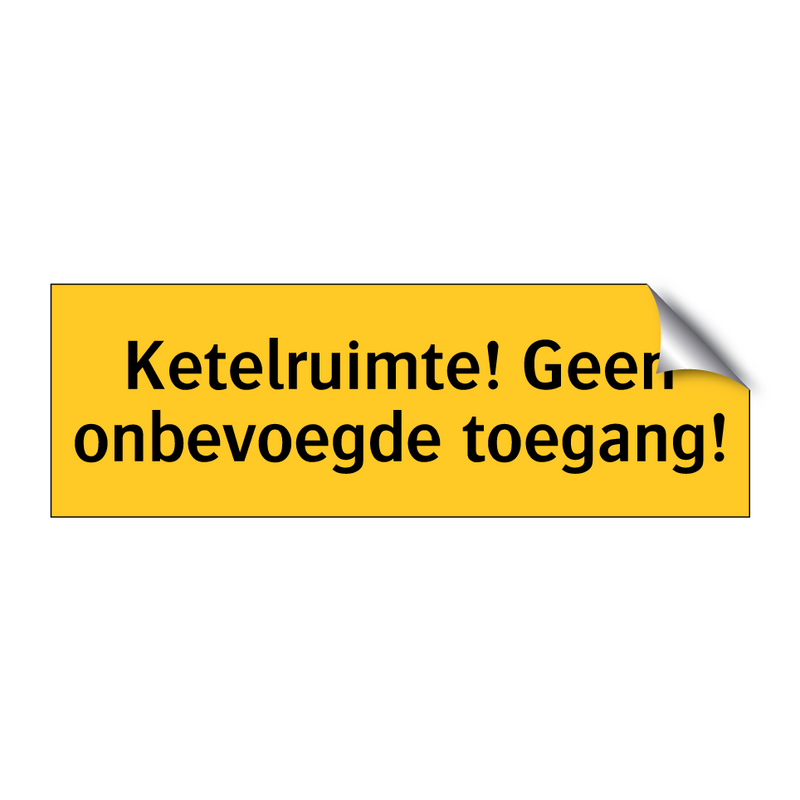 Ketelruimte! Geen onbevoegde toegang!