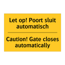 Let op! Poort sluit automatisch - Caution! Gate closes automatically