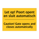 Let op! Poort opent en sluit automatisch - Caution! Gate opens and closes automatically