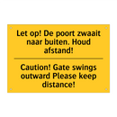 Let op! De poort zwaait naar buiten. Houd afstand! - Caution! Gate swings outward Please keep distance!