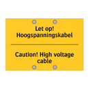 Let op! Hoogspanningskabel - Caution! High voltage cable