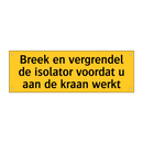 Breek en vergrendel de isolator voordat u aan de kraan /.../