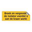 Breek en vergrendel de isolator voordat u aan de kraan /.../