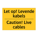 Let op! Levende kabels - Caution! Live cables