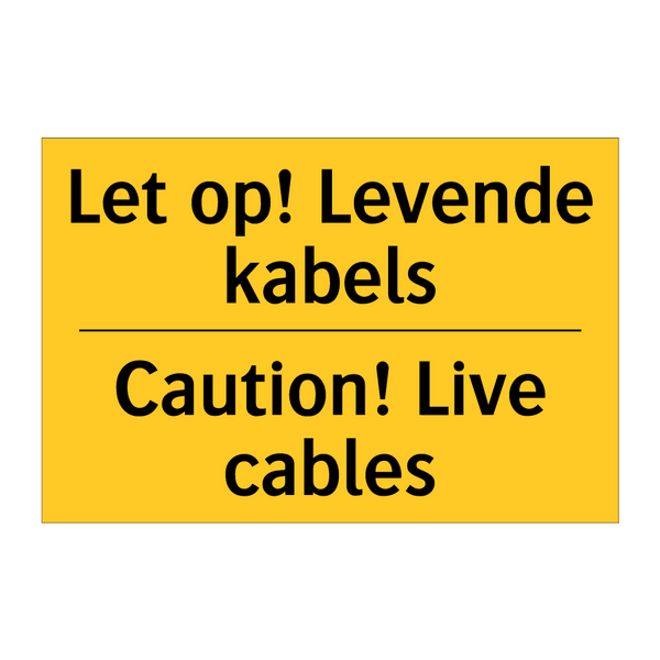 Let op! Levende kabels - Caution! Live cables