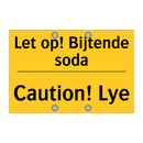 Let op! Bijtende soda - Caution! Lye