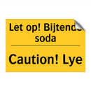 Let op! Bijtende soda - Caution! Lye
