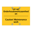 Let op! Onderhoudswerkzaamheden - Caution! Maintenance work
