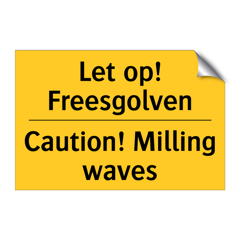 Let op! Freesgolven - Caution! Milling waves