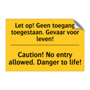 Let op! Geen toegang toegestaan. Gevaar voor leven! - Caution! No entry allowed. Danger to life!