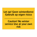 Let op! Geen winterdienst Gebruik op eigen risico - Caution! No winter service Use at your own risk