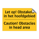 Let op! Obstakels in het hoofdgebied - Caution! Obstacles in head area