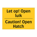 Let op! Open luik - Caution! Open Hatch
