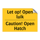 Let op! Open luik - Caution! Open Hatch