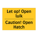 Let op! Open luik - Caution! Open Hatch