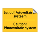 Let op! Fotovoltaïsch systeem - Caution! Photovoltaic system