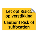 Let op! Risico op verstikking - Caution! Risk of suffocation