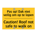 Pas op! Dak niet veilig om op te lopen - Caution! Roof not safe to walk on