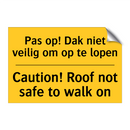 Pas op! Dak niet veilig om op te lopen - Caution! Roof not safe to walk on