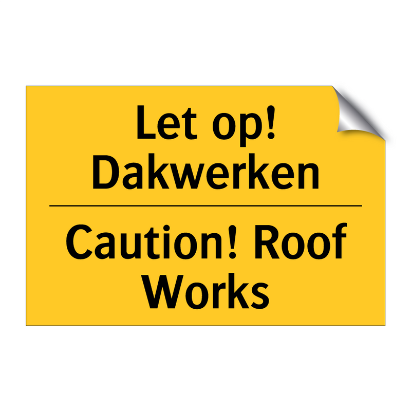 Let op! Dakwerken - Caution! Roof Works